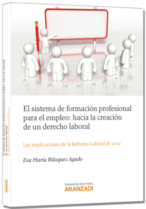SISTEMA FORMACI�N PROFESIONAL PARA EL EMPLEO: HACIA LA CREACI�N DE UN DERECHO LABORAL, EL