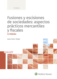 FUSIONES Y ESCISIONES DE SOCIEDADES: ASPECTOS PR�CTICOS MERCANTILES Y FISCALES