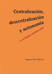 CENTRALIZACI�N, DESCENTRALIZACI�N Y AUTONOM�A EN LA ESPA�A C