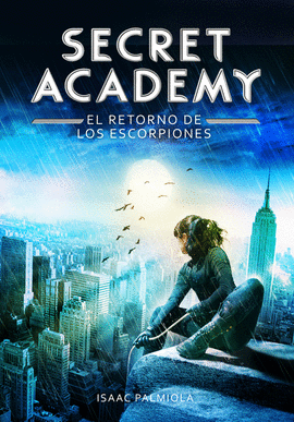 SECRET ACADEMY 03. EL RETORNO DE LOS ESCORPIONES
