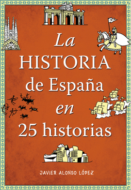 LA HISTORIA DE ESPAA EN 25 HISTORIAS