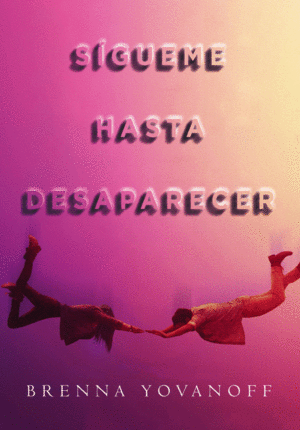S�GUEME HASTA DESAPARECER