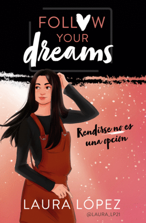 RENDIRSE NO ES UNA OPCI�N (FOLLOW YOUR DREAMS 1)