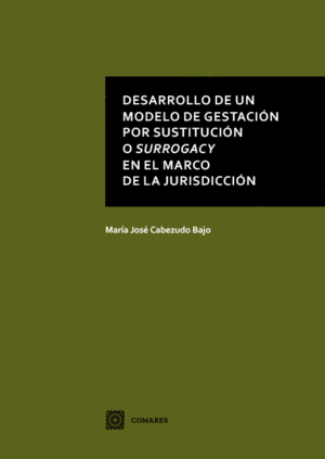 DESARROLLO DE UN MODELO DE GESTACI�N POR SUSTITUCI�N O SURROGACY EN EL MARCO DE