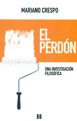 PERDON, EL. UNA INVESTIGACION FILOSOFICA