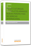 BIENES CULTURALES Y CONFLICTOS ARMADOS: NUEVAS PERSPECTIVAS DE DERECHO INTERNACI