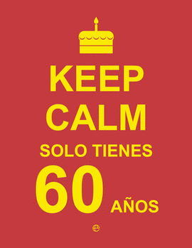 KEEP CALM SOLO TIENES 60 A�OS