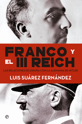 FRANCO Y EL III REICH. LAS RELACIONES DE ESPA�A CON LA ALEMANIA D