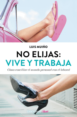 NO ELIJAS: VIVE Y TRABAJA (EDICI�N ACTUALIZADA)
