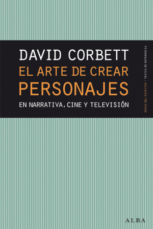 ARTE DE CREAR PERSONAJES EN NARRATIVA, CINE Y TELEVISI�N