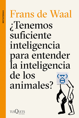 �TENEMOS SUFICIENTE INTELIGENCIA PARA ENTENDER LA INTELIGENCIA DE LOS ANIMALES
