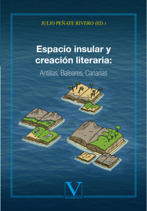 ESPACIO INSULAR Y CREACI�N LITERARIA: ANTILLAS, BALEARES, CANARIAS
