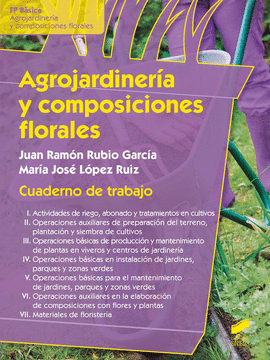 AGROJARDINER�A Y COMPOSICIONES FLORALES. CUADERNO DE TRABAJO