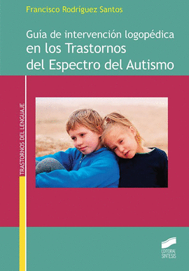 GU�A DE INTERVENCI�N LOGOP�DICA EN LOS TRASTORNOS DEL ESPECTRO DEL AUTISMO