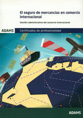 SEGURO DE MERCANCAS EN EL COMERCIO INTERNACIONAL, EL (UF1760)