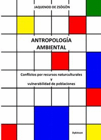 ANTROPOLOGIA AMBIENTAL. CONFLICTOS POR RECURSOS NATURCULTURALES Y