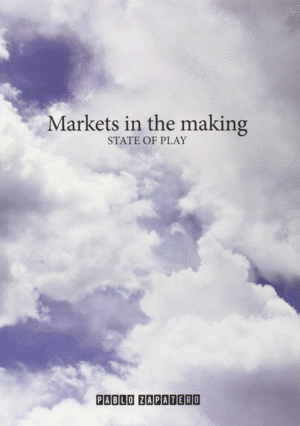 MARKETS IN THE MAKING. STATE OF PLAY