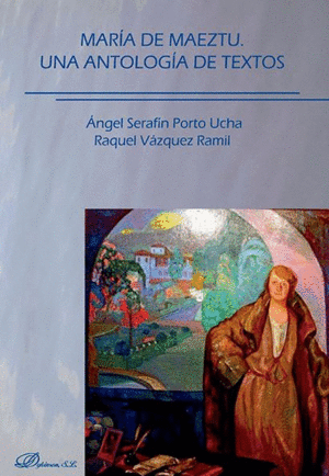 MAR�A DE MAEZTU. UNA ANTOLOG�A DE TEXTOS