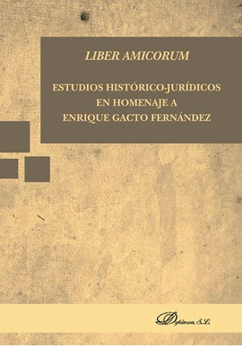 LIBER AMICORUM - ESTUDIOS HISTRICO-JURDICOS EN HOMENAJE A ENRIQUE GACTO FERNND