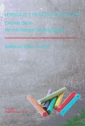 LENGUAJE Y PRACTICA EDUCATIVA: CLAVES DE LA TERMINOLOG�A PEDAGOGI