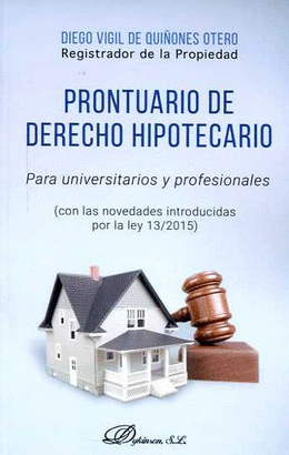 PRONTUARIO DE DERECHO HIPOTECARIO PARA UNIVERSITARIOS Y PROFESION