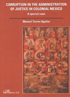 CORRUPTION IN THE ADMINISTRATION OF JUSTICE IN COLONIAL MEXICO