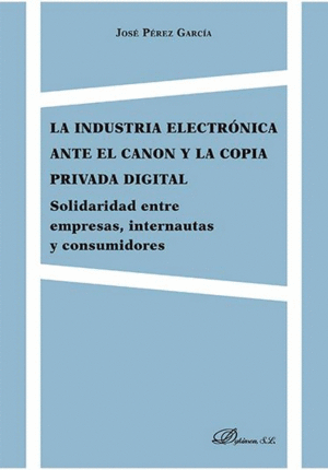 LA INDUSTRIA ELECTRONICA ANTE EL CANON Y LA COPIA PRIVADA DIGITAL
