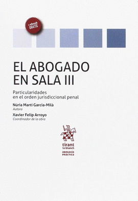 EL ABOGADO EN SALA III. PARTICULARIDADES EN EL ORDEN JURISDICCIONAL PENAL