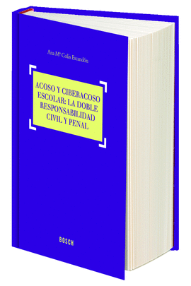 ACOSO Y CIBERACOSO ESCOLAR: LA DOBLE RESPONSABILIDAD CIVIL Y PENA