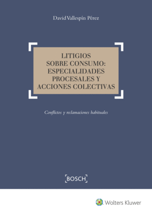 LITIGIOS SOBRE CONSUMO: ESPECIALIDADES PROCESALES Y ACCIONE