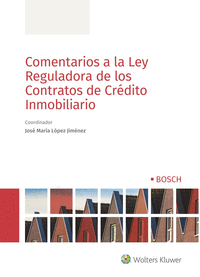 COMENTARIOS A LA LEY REGULADORA DE LOS CONTRATOS DE CR�DITO INMOBILIARIO