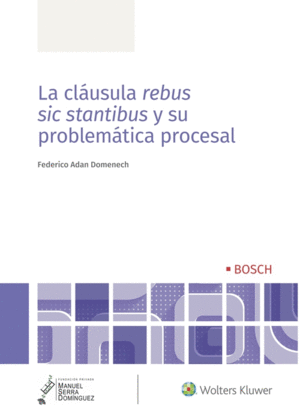 LA CLUSULA REBUS SIC STANTIBUS Y SU PROBLEMTICA PROCESAL