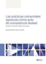 PRACTICAS COMERCIALES AGRESIVAS COMO ACTO DE COMPETENCIA DESLEAL, LAS