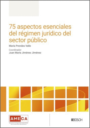 75 ASPECTOS ESENCIALES DEL R�GIMEN JUR�DICO DEL SECTOR P�BLICO