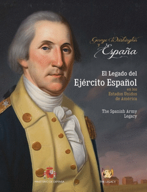 GEORGE WASHINGTON & ESPAA. EL LEGADO DEL EJRCITO ESPAOL EN LOS EE.UU.