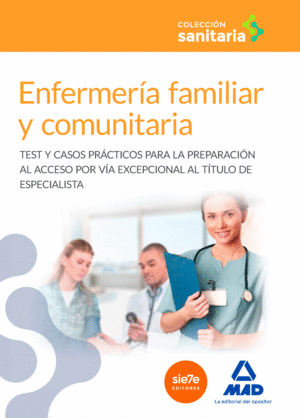 ENFERMERA FAMILIAR Y COMUNITARIA TEST Y CASOS PRCTICOS PARA LA PREPARACIN AL