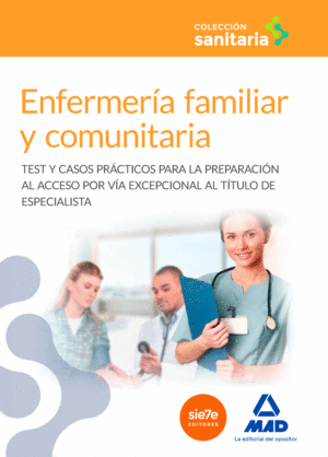 ENFERMER�A FAMILIAR Y COMUNITARIA TEST Y CASOS PR�CTICOS PARA LA PREPARACI�N AL