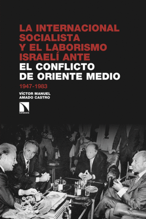LA INTERNACIONAL SOCIALISTA Y EL LABORISMO ISRAEL� ANTE EL CONFLICTO �RABE-ISRAE