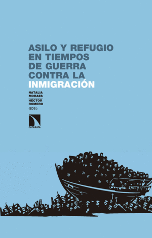 ASILO Y REFUGIO EN TIEMPOS DE GUERRA CONTRA LA INMIGRACI�N