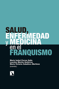 SALUD, ENFERMEDAD Y MEDICINA EN EL FRANQUISMO