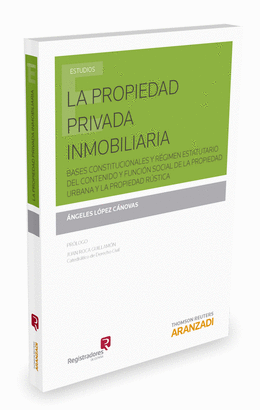 PROPIEDAD PRIVADA INMOBILIARIA. BASES CONSTITUCIONALES Y FUNCION