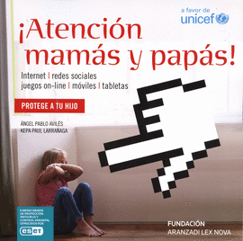 ATENCION MAMAS Y PAPAS!: INTERNET, REDES SOCIALES, MOVILES, VIDE