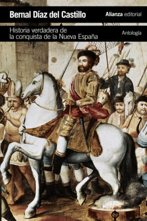 HISTORIA VERDADERA DE LA CONQUISTA DE LA NUEVA ESPA�A [ANTOLOG�A]