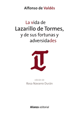 LA VIDA DE LAZARILLO DE TORMES, Y DE SUS FORTUNAS Y ADVERSIDADES