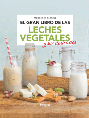 EL GRAN LIBRO DE LAS LECHES VEGETALES