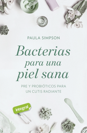 BACTERIAS PARA UNA PIEL SANA. PRE Y PROBI�TICOS PARA UN CUTIS RAD