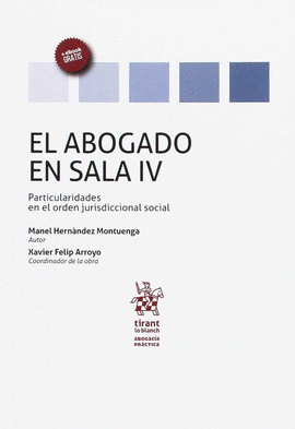 EL ABOGADO EN SALA IV. PARTICULARIDADES EN EL ORDEN JURISDICCIONAL SOCIAL