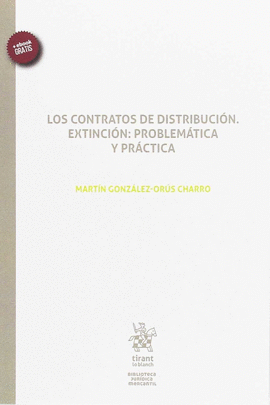 LOS CONTRATOS DE DISTRIBUCI�N. EXTINCI�N: PROBLEMATICA Y PR�CTICA