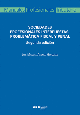 SOCIEDADES PROFESIONALES INTERPUESTAS. PROBLEMTICA FISCAL Y PENAL