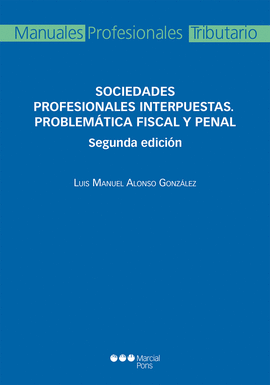 SOCIEDADES PROFESIONALES INTERPUESTAS. PROBLEM�TICA FISCAL Y PENAL